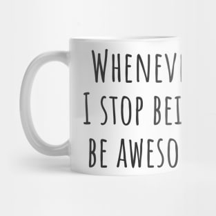 Be Awesome Instead Mug